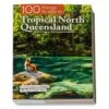 100 Things To See In Tropical North Queensland − Catherine Lawson And David Bristow -Coleman Camping Store 1226960 100 things to see in tropical north queensland catherine lawson and david bristow
